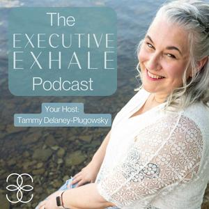 The Executive Exhale Podcast
