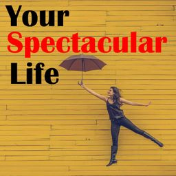 Your Spectacular Life Podcast